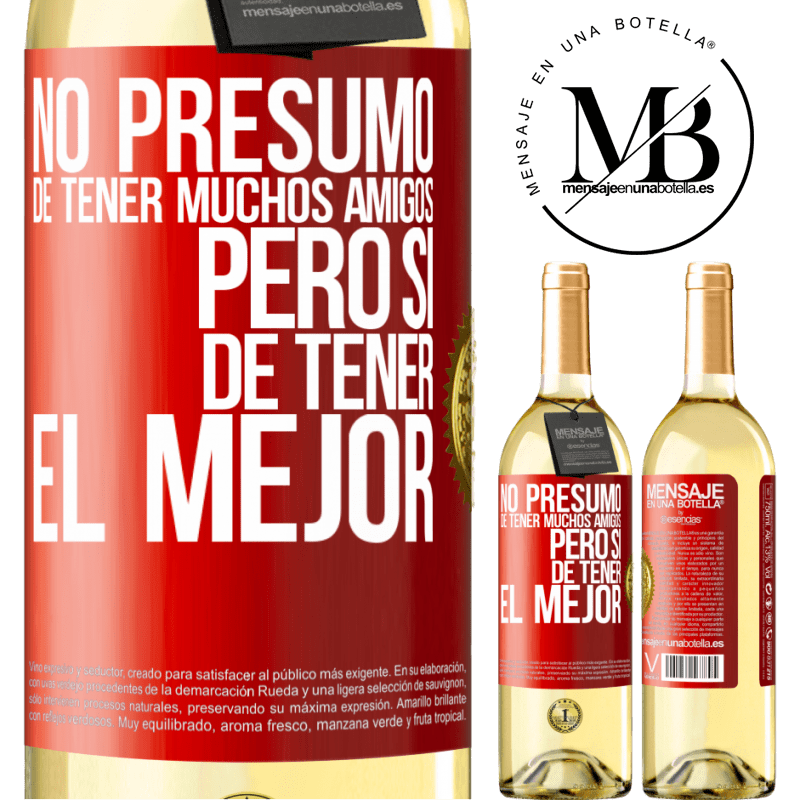 29,95 € Envío gratis | Vino Blanco Edición WHITE No presumo de tener muchos amigos, pero sí de tener el mejor Etiqueta Roja. Etiqueta personalizable Vino joven Cosecha 2024 Verdejo