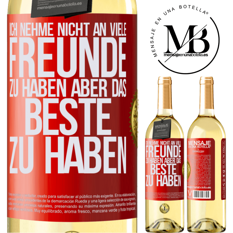 29,95 € Kostenloser Versand | Weißwein WHITE Ausgabe Ich behaupte nicht, viele Freunde zu haben, aber wohl, den Besten zu haben Rote Markierung. Anpassbares Etikett Junger Wein Ernte 2024 Verdejo