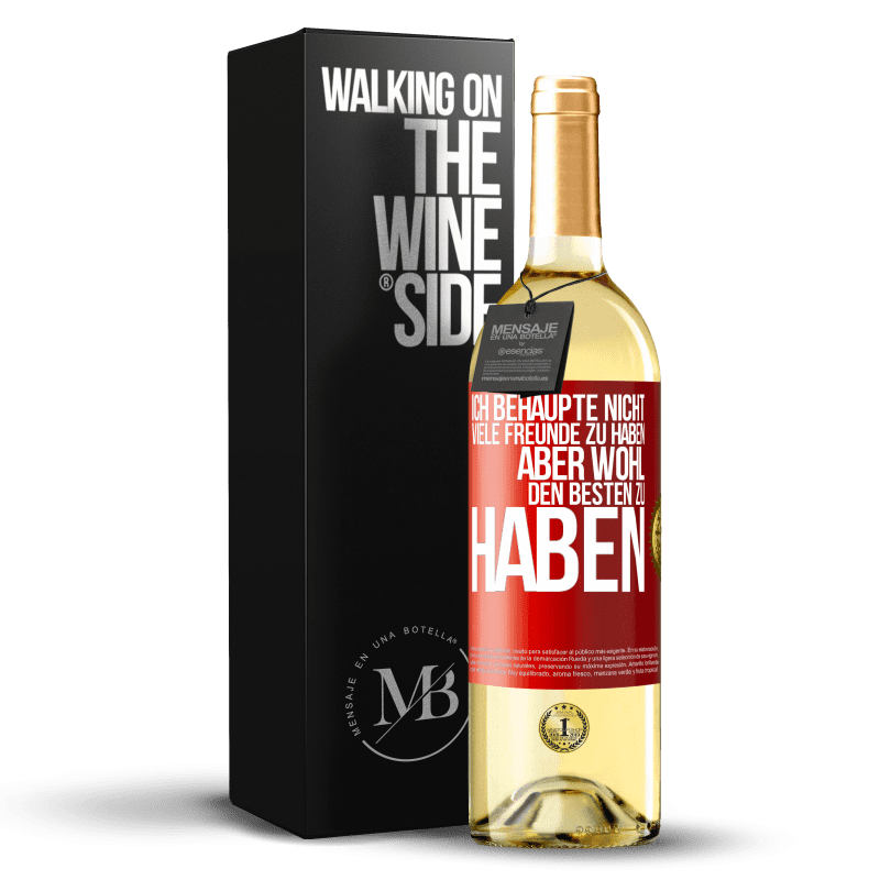 29,95 € Kostenloser Versand | Weißwein WHITE Ausgabe Ich behaupte nicht, viele Freunde zu haben, aber wohl, den Besten zu haben Rote Markierung. Anpassbares Etikett Junger Wein Ernte 2025 Verdejo