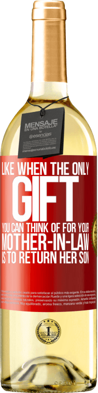 29,95 € | Белое вино Издание WHITE Например, когда единственный подарок, который ты можешь представить своей теще, - это вернуть сына Красная метка. Настраиваемая этикетка Молодое вино Урожай 2025 Verdejo