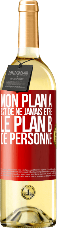 «Mon plan A est de ne jamais être le plan B de personne» Édition WHITE