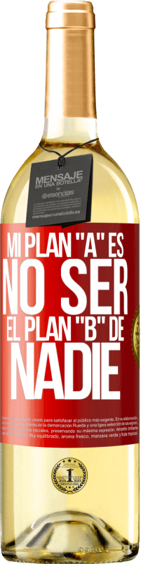 29,95 € | Vino Blanco Edición WHITE Mi plan A es no ser el plan B de nadie Etiqueta Roja. Etiqueta personalizable Vino joven Cosecha 2023 Verdejo