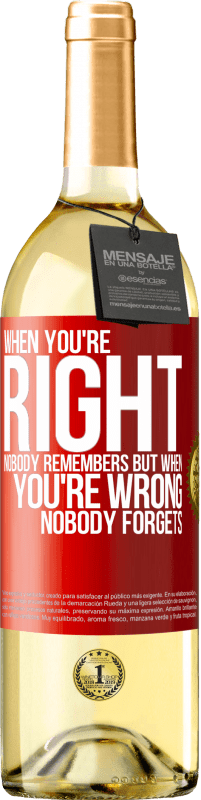 29,95 € | White Wine WHITE Edition When you're right, nobody remembers, but when you're wrong, nobody forgets Red Label. Customizable label Young wine Harvest 2023 Verdejo