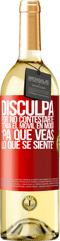 29,95 € | Vino bianco Edizione WHITE Disculpa por no contestarte. Tenía el móvil en modo pa' que veas lo que se siente Etichetta Rossa. Etichetta personalizzabile Vino giovane Raccogliere 2024 Verdejo