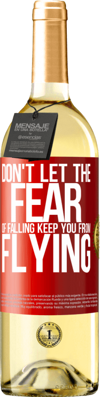 «Don't let the fear of falling keep you from flying» WHITE Edition