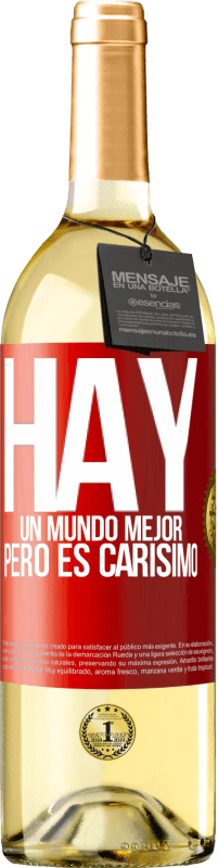 29,95 € | Vino Blanco Edición WHITE Hay un mundo mejor, pero es carísimo Etiqueta Roja. Etiqueta personalizable Vino joven Cosecha 2025 Verdejo