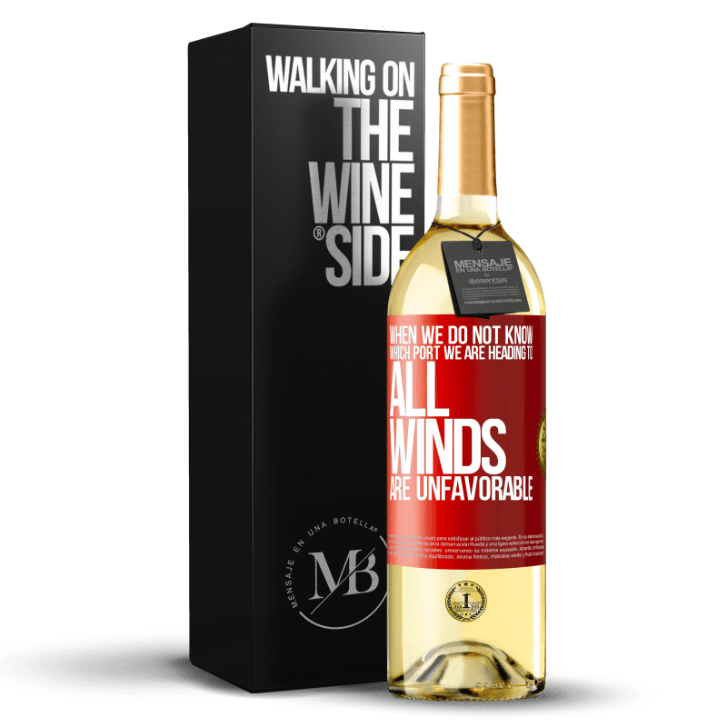 29,95 € Free Shipping | White Wine WHITE Edition When we do not know which port we are heading to, all winds are unfavorable Red Label. Customizable label Young wine Harvest 2024 Verdejo