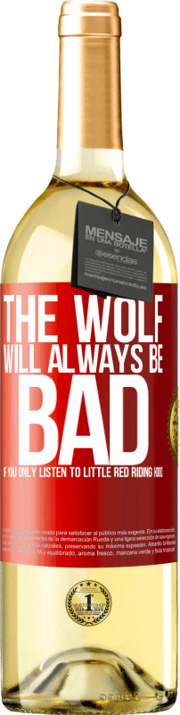 «The wolf will always be bad if you only listen to Little Red Riding Hood» WHITE Edition