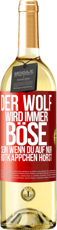 29,95 € | Weißwein WHITE Ausgabe Der Wolf wird immer böse sein, wenn du auf nur Rotkäppchen hörst Rote Markierung. Anpassbares Etikett Junger Wein Ernte 2024 Verdejo