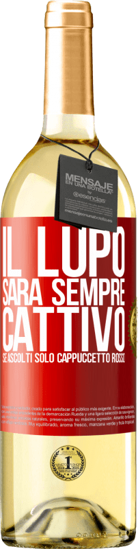 «Il lupo sarà sempre cattivo se ascolti solo Cappuccetto Rosso» Edizione WHITE