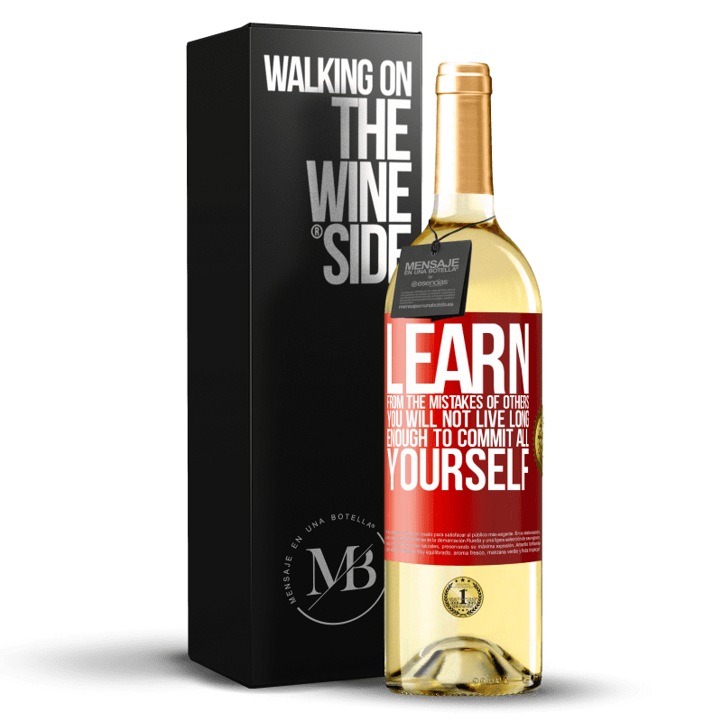 29,95 € Free Shipping | White Wine WHITE Edition Learn from the mistakes of others, you will not live long enough to commit all yourself Red Label. Customizable label Young wine Harvest 2022 Verdejo