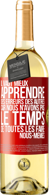 29,95 € | Vin blanc Édition WHITE Il vaut mieux apprendre des erreurs des autres car nous n'avons pas le temps de toutes les faire nous-mêmes Étiquette Rouge. Étiquette personnalisable Vin jeune Récolte 2024 Verdejo