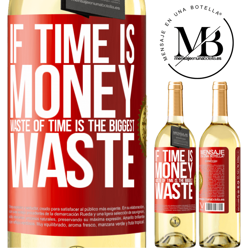 29,95 € Free Shipping | White Wine WHITE Edition If time is money, waste of time is the biggest waste Red Label. Customizable label Young wine Harvest 2023 Verdejo
