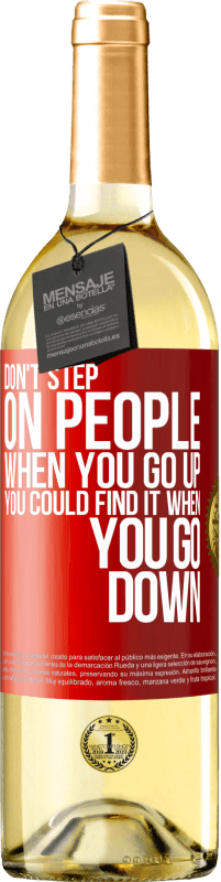 29,95 € | White Wine WHITE Edition Don't step on people when you go up, you could find it when you go down Red Label. Customizable label Young wine Harvest 2023 Verdejo