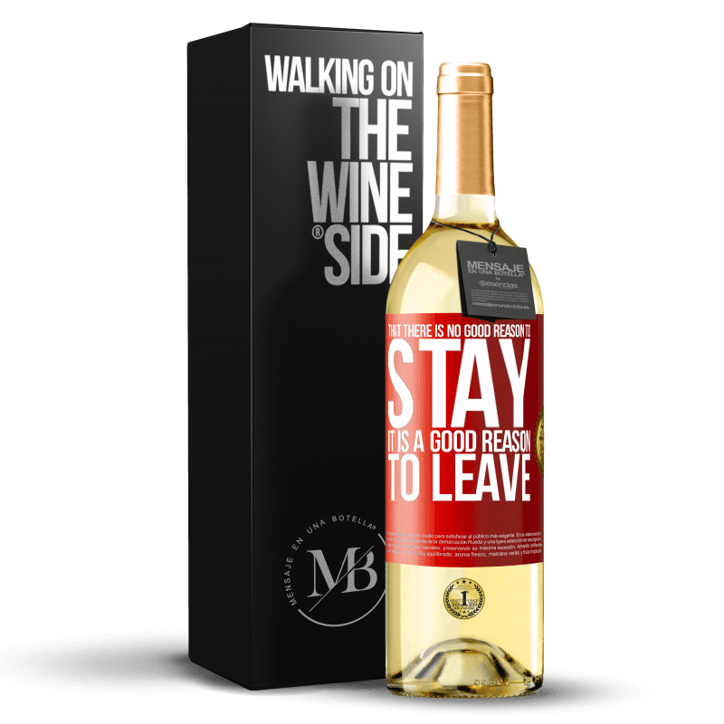 29,95 € Free Shipping | White Wine WHITE Edition That there is no good reason to stay, it is a good reason to leave Red Label. Customizable label Young wine Harvest 2023 Verdejo
