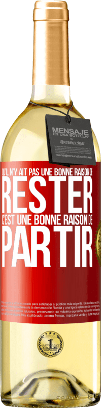 29,95 € Envoi gratuit | Vin blanc Édition WHITE Qu'il n'y ait pas une bonne raison de rester c'est une bonne raison de partir Étiquette Rouge. Étiquette personnalisable Vin jeune Récolte 2025 Verdejo