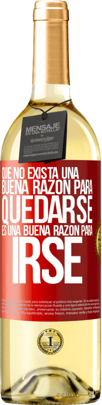 29,95 € | Vino Blanco Edición WHITE Que no exista una buena razón para quedarse, es una buena razón para irse Etiqueta Roja. Etiqueta personalizable Vino joven Cosecha 2023 Verdejo