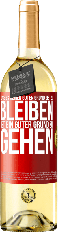 29,95 € Kostenloser Versand | Weißwein WHITE Ausgabe Dass es keinen guten Grund gibt zu bleiben, ist ein guter Grund zu gehen Rote Markierung. Anpassbares Etikett Junger Wein Ernte 2024 Verdejo