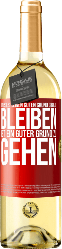 29,95 € Kostenloser Versand | Weißwein WHITE Ausgabe Dass es keinen guten Grund gibt zu bleiben, ist ein guter Grund zu gehen Rote Markierung. Anpassbares Etikett Junger Wein Ernte 2025 Verdejo