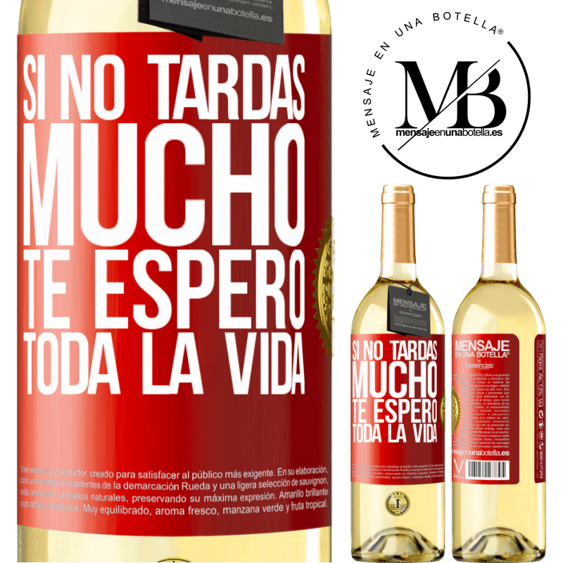 29,95 € Envío gratis | Vino Blanco Edición WHITE Si no tardas mucho, te espero toda la vida Etiqueta Roja. Etiqueta personalizable Vino joven Cosecha 2024 Verdejo