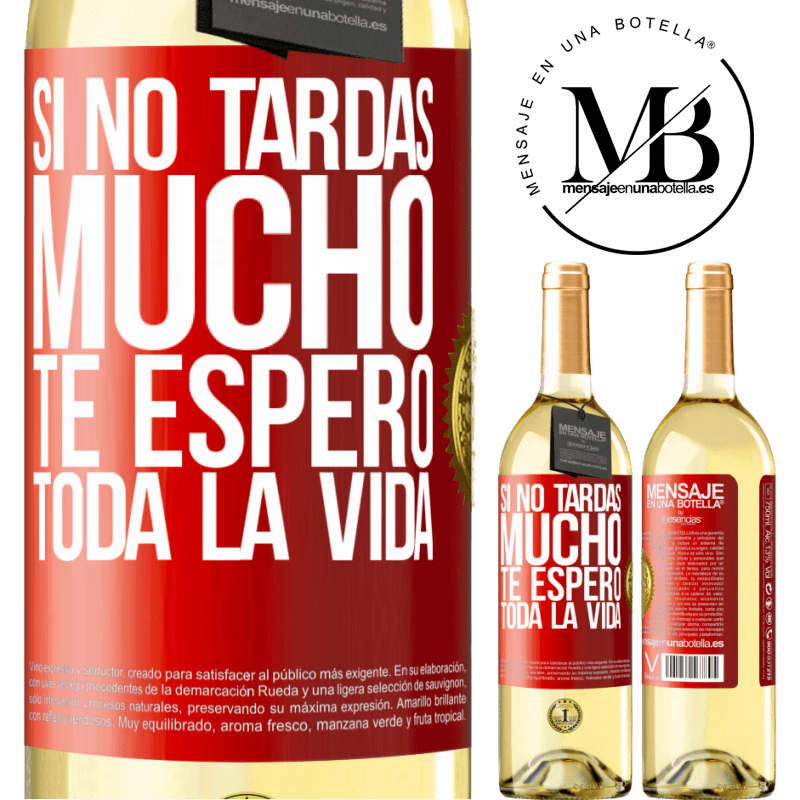 29,95 € Envío gratis | Vino Blanco Edición WHITE Si no tardas mucho, te espero toda la vida Etiqueta Roja. Etiqueta personalizable Vino joven Cosecha 2025 Verdejo