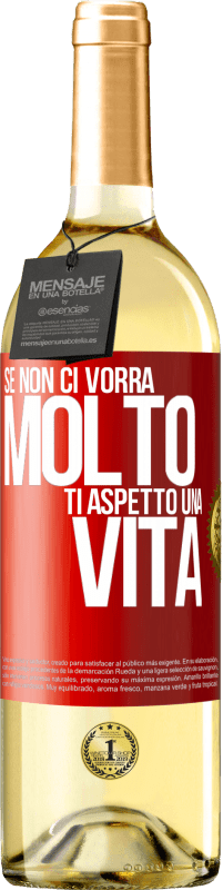 29,95 € Spedizione Gratuita | Vino bianco Edizione WHITE Se non ci vorrà molto, ti aspetto una vita Etichetta Rossa. Etichetta personalizzabile Vino giovane Raccogliere 2025 Verdejo