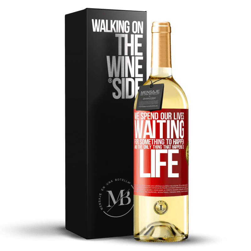 29,95 € Free Shipping | White Wine WHITE Edition We spend our lives waiting for something to happen, and the only thing that happens is life Red Label. Customizable label Young wine Harvest 2022 Verdejo