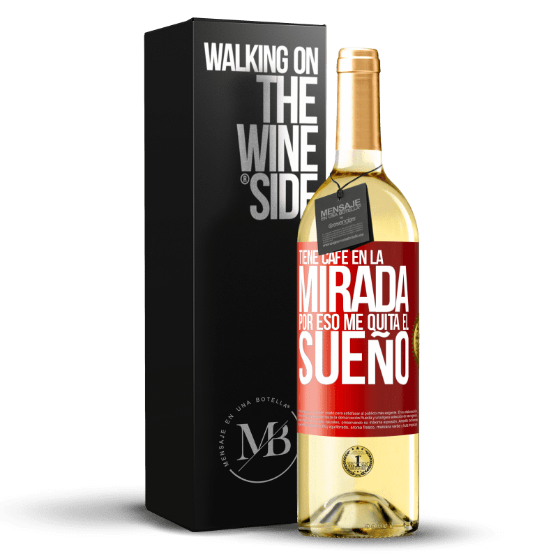 29,95 € Envío gratis | Vino Blanco Edición WHITE Tiene café en la mirada, por eso me quita el sueño Etiqueta Roja. Etiqueta personalizable Vino joven Cosecha 2024 Verdejo