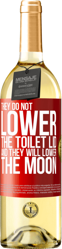 29,95 € | White Wine WHITE Edition They do not lower the toilet lid and they will lower the moon Red Label. Customizable label Young wine Harvest 2024 Verdejo