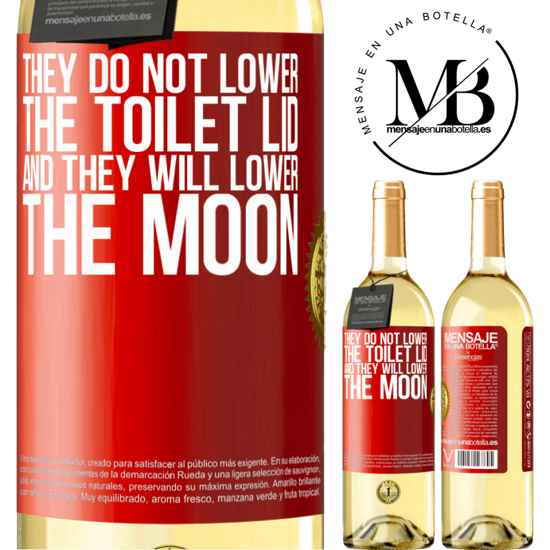 29,95 € Free Shipping | White Wine WHITE Edition They do not lower the toilet lid and they will lower the moon Red Label. Customizable label Young wine Harvest 2024 Verdejo