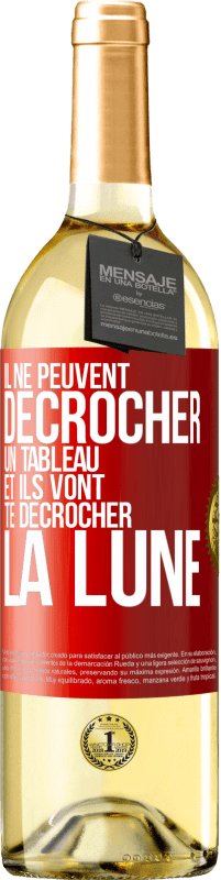 29,95 € | Vin blanc Édition WHITE Il ne peuvent décrocher un tableau et ils vont te décrocher la lune Étiquette Rouge. Étiquette personnalisable Vin jeune Récolte 2024 Verdejo