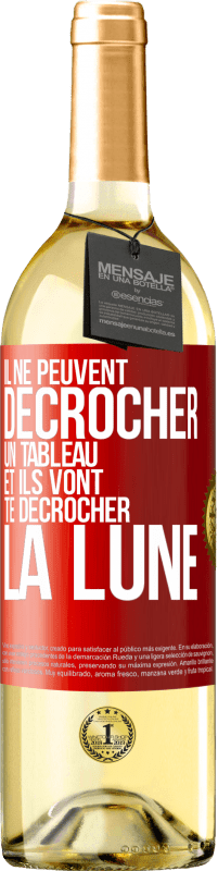 29,95 € | Vin blanc Édition WHITE Il ne peuvent décrocher un tableau et ils vont te décrocher la lune Étiquette Rouge. Étiquette personnalisable Vin jeune Récolte 2025 Verdejo