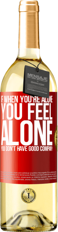 29,95 € Бесплатная доставка | Белое вино Издание WHITE Если, когда ты один, ты чувствуешь себя одиноким, у тебя нет хорошей компании Красная метка. Настраиваемая этикетка Молодое вино Урожай 2023 Verdejo