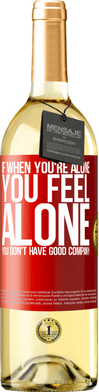 29,95 € | White Wine WHITE Edition If when you're alone, you feel alone, you don't have good company Red Label. Customizable label Young wine Harvest 2025 Verdejo