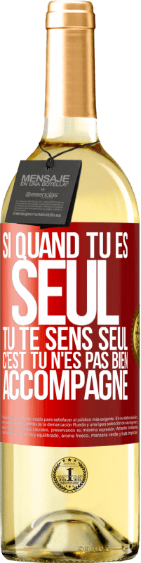 29,95 € | Vin blanc Édition WHITE Si quand tu es seul, tu te sens seul, c'est tu n'es pas bien accompagné Étiquette Rouge. Étiquette personnalisable Vin jeune Récolte 2024 Verdejo