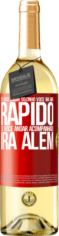 29,95 € | Vinho branco Edição WHITE Se você andar sozinho, você irá mais rápido. Se você andar acompanhado, irá além Etiqueta Vermelha. Etiqueta personalizável Vinho jovem Colheita 2025 Verdejo