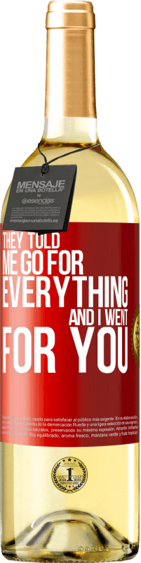 29,95 € | White Wine WHITE Edition They told me go for everything and I went for you Red Label. Customizable label Young wine Harvest 2023 Verdejo