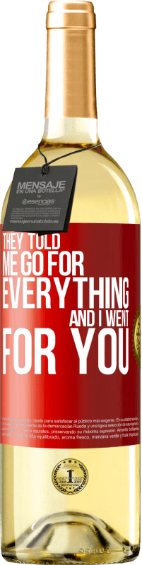 29,95 € Free Shipping | White Wine WHITE Edition They told me go for everything and I went for you Red Label. Customizable label Young wine Harvest 2025 Verdejo