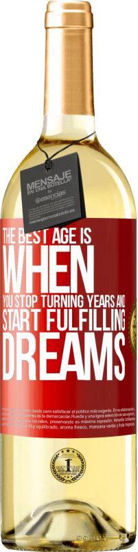 29,95 € | White Wine WHITE Edition The best age is when you stop turning years and start fulfilling dreams Red Label. Customizable label Young wine Harvest 2024 Verdejo