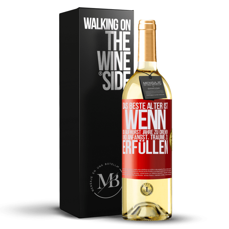 29,95 € Kostenloser Versand | Weißwein WHITE Ausgabe Das beste Alter ist, wenn du aufhörst, Jahre zu drehen und anfängst, Träume zu erfüllen Rote Markierung. Anpassbares Etikett Junger Wein Ernte 2023 Verdejo