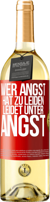 29,95 € | Weißwein WHITE Ausgabe Wer Angst hat zu leiden, leidet unter Angst Rote Markierung. Anpassbares Etikett Junger Wein Ernte 2024 Verdejo