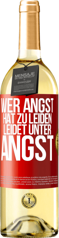 29,95 € Kostenloser Versand | Weißwein WHITE Ausgabe Wer Angst hat zu leiden, leidet unter Angst Rote Markierung. Anpassbares Etikett Junger Wein Ernte 2025 Verdejo