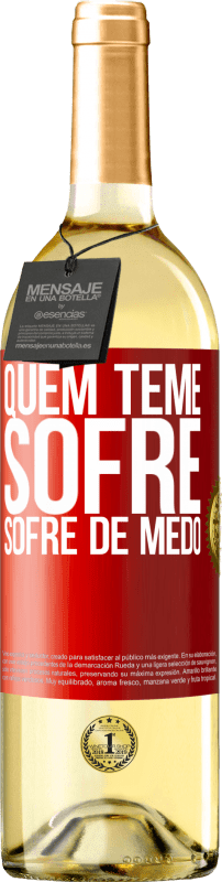 29,95 € Envio grátis | Vinho branco Edição WHITE Quem teme sofre, sofre de medo Etiqueta Vermelha. Etiqueta personalizável Vinho jovem Colheita 2025 Verdejo