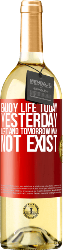 29,95 € Бесплатная доставка | Белое вино Издание WHITE Наслаждайся жизнью сегодня вчера осталось, а завтра может не существовать Красная метка. Настраиваемая этикетка Молодое вино Урожай 2023 Verdejo