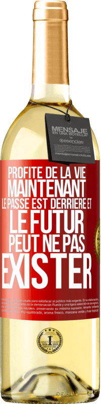 29,95 € | Vin blanc Édition WHITE Profite de la vie maintenant, le passé est derrière et le futur peut ne pas exister Étiquette Rouge. Étiquette personnalisable Vin jeune Récolte 2025 Verdejo