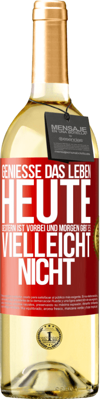 29,95 € | Weißwein WHITE Ausgabe Genieße das Leben heute, gestern ist vorbei und morgen gibt es vielleicht nicht Rote Markierung. Anpassbares Etikett Junger Wein Ernte 2024 Verdejo