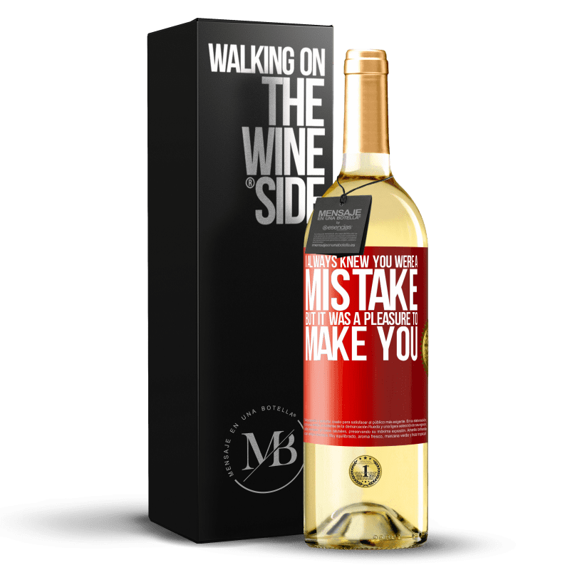 29,95 € Free Shipping | White Wine WHITE Edition I always knew you were a mistake, but it was a pleasure to make you Red Label. Customizable label Young wine Harvest 2023 Verdejo