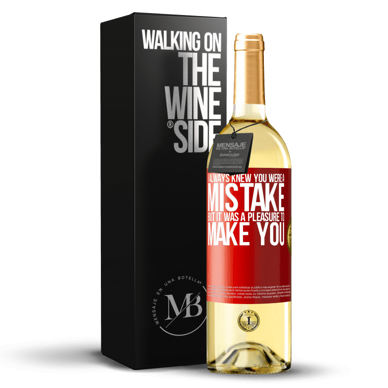 29,95 € Free Shipping | White Wine WHITE Edition I always knew you were a mistake, but it was a pleasure to make you Red Label. Customizable label Young wine Harvest 2025 Verdejo