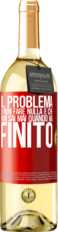 29,95 € | Vino bianco Edizione WHITE Il problema di non fare nulla è che non sai mai quando hai finito Etichetta Rossa. Etichetta personalizzabile Vino giovane Raccogliere 2024 Verdejo