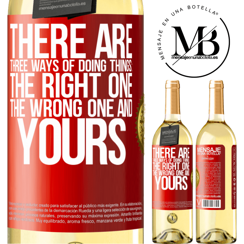 29,95 € Free Shipping | White Wine WHITE Edition There are three ways of doing things: the right one, the wrong one and yours Red Label. Customizable label Young wine Harvest 2023 Verdejo
